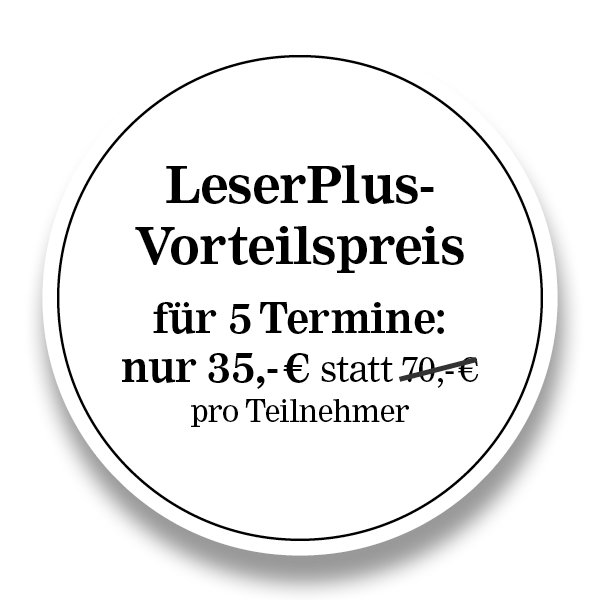 LeserPlus-Vorteilspreis für 5 Termine: nur 35 € statt 70 € pro Teilnehmer